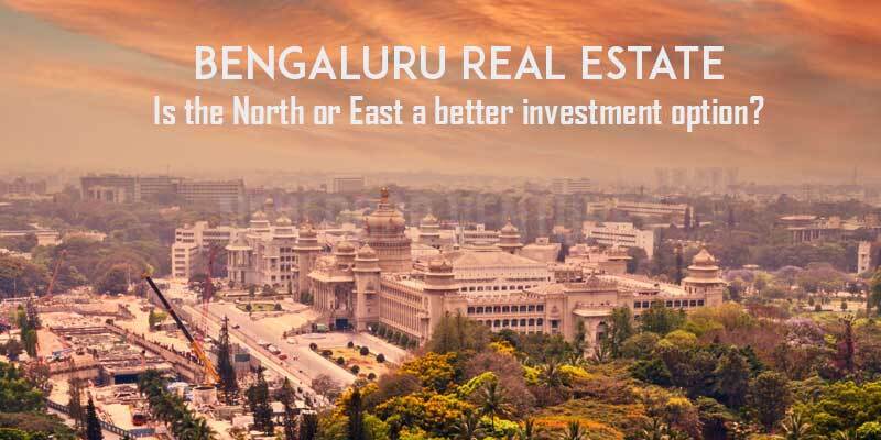 Bengaluru real estate: Is the North or East a better investment option?