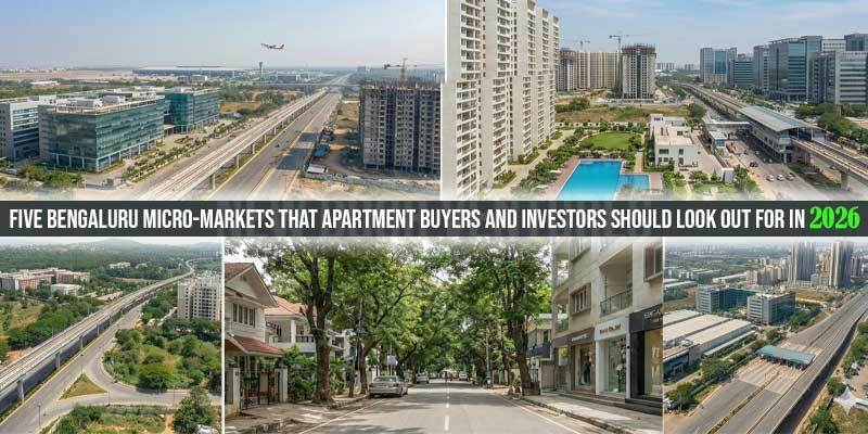 Five Bengaluru micro-markets that apartment buyers and investors should look out for in 2026